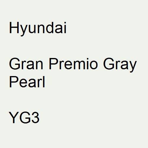 Hyundai, Gran Premio Gray Pearl, YG3.